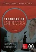 Ler Técnicas de Entrevista: Estruturação e Dinâmica para Entrevistados e Entrevistadores, do autor Charles J. Stewart; William B. Cash