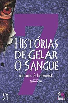 7 histórias de gelar o sangue, do autor Antônio Schimeneck