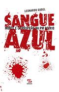 Ler Sangue Azul: Morte e Corrupção na PM do Rio, do autor Leonardo Gudel