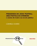 Ler Pedagogia do jogo teatral: Uma poética do efêmero: o ensino do teatro na escola pública, do autor Carmela Soares Ler Pedagogia do jogo teatral: Uma poética do efêmero: o ensino do teatro na escola pública, do autor Carmela Soares