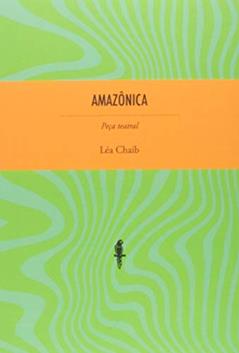 Amazônica: Peça Teatral, do autor Léa Chaib