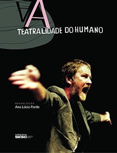 A Teatralidade do Humano, do autor Ana Lúcia Pardo