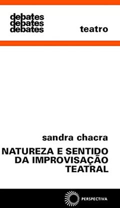Natureza e sentido da improvisação teatral, do autor Sandra Chacra