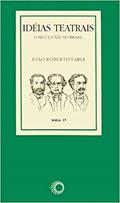 Ler Ideias teatrais: o século XIX no Brasil, do autor João Roberto Faria
