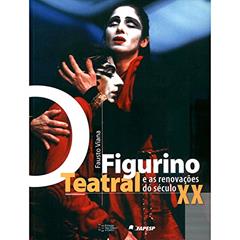 O Figurino Teatral e as Renovações do Século XX, do autor Fausto Viana