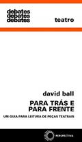Ler Para trás e para frente: um guia para leitura de peças teatrais, do autor David Ball Ler Para trás e para frente: um guia para leitura de peças teatrais, do autor David Ball