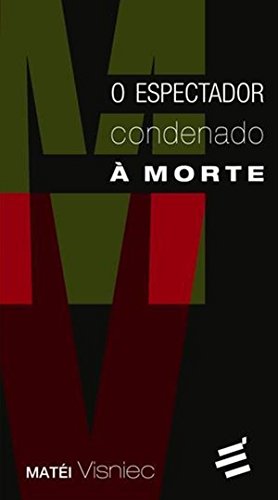 Ler O Espectador Condenado à Morte: 1, do autor Matéi Visniec