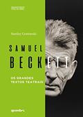 Ler Samuel Beckett - os Grandes Textos Teatrais, do autor Stanley Gontarski