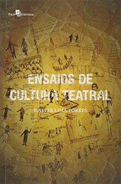 Ensaios de Cultura Teatral, do autor Walter Lima Torres Neto