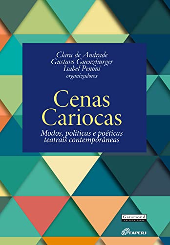 Ler Cenas Cariocas. Modos, Políticas e Poéticas Teatrais Contemporâneas, do autor Gustavo Guenzburger
