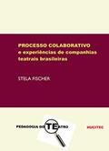 Ler O processo colaborativo e experiências de companhias teatrais brasileiras, do autor Stela Fischer