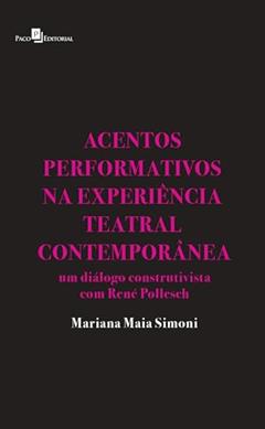 Acentos Performativos na Experiência Teatral Contemporânea, do autor Mariana Maia Simoni
