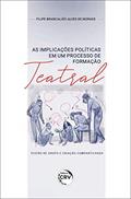 Ler As implicações políticas em um processo de formação teatral:: teatro de grupo e criação compartilhada, do autor Filipe Brancalião Alves de Moraes Ler As implicações políticas em um processo de formação teatral:: teatro de grupo e criação compartilhada, do autor Filipe Brancalião Alves de Moraes