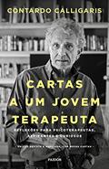 Ler Cartas a um jovem terapeuta: Reflexões para psicoterapeutas, aspirantes e curiosos, do autor Contardo Calligaris