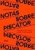 Ler Notas sobre Piscator: Teatro político e arte inclusiva, do autor Judith Malina