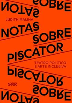 Notas sobre Piscator: Teatro político e arte inclusiva, do autor Judith Malina