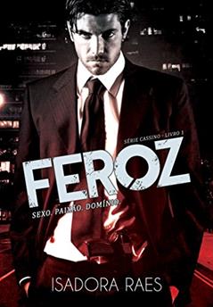 Feroz (Série Cassino Livro 1), do autor Isadora Raes