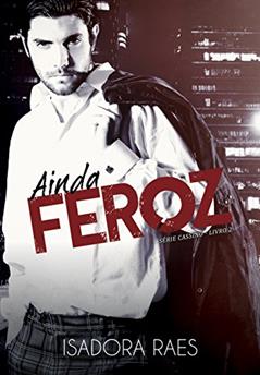 Ainda Feroz (Série Cassino Livro 2), do autor Isadora Raes