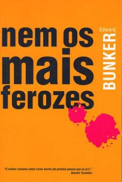 Nem os mais ferozes, do autor Edward Bunker