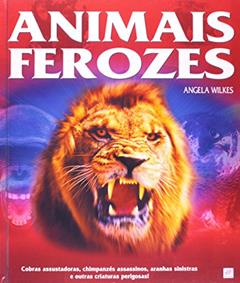 Animais Ferozes, do autor Angela Wilks