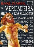 Ler A Verdadeira História dos Selvagens Nus e Ferozes Devoradores de Homens, do autor Hans Staden Ler A Verdadeira História dos Selvagens Nus e Ferozes Devoradores de Homens, do autor Hans Staden