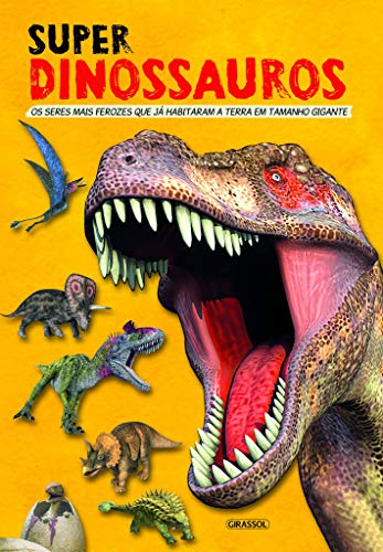 Ler Super Dinossauros - Os Seres Mais Ferozes Que Já Habitaram a Terra em Tamanho Gigante: Os Seres Mais Ferozes Que Já Habitaram a Terra em Tamanho Gigante, do autor LIBSA