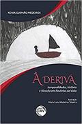 Ler À deriva: Temporalidades, história e filosofia em paulinho da viola, do autor Kenia Erica Gusmão Medeiros