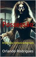 Ler Possessão: Anjos são temperamentais (Mistérios Sombrios Livro 8), do autor Orlando Rodrigues Ler Possessão: Anjos são temperamentais (Mistérios Sombrios Livro 8), do autor Orlando Rodrigues