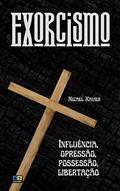 Ler EXORCISMO: influência, opressão, possessão, libertação, do autor MIZAEL XAVIER