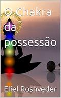 Ler O Chakra da possessão (Meditação Livro 48), do autor Eliel Roshveder