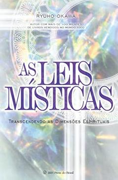 As leis místicas: Transcendendo as dimensões espirituais, do autor Ryuho Okawa
