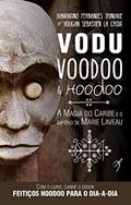 Ler Vodu, Voodoo e Hoodoo: A Magia do Caribe e o Império de Marie Laveau: Volume 1, do autor Diamantino Fernandes Trindade; Sébastien de la Croix