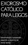 Ler Exorcismo Católico para leigos: Demonologia e possessão segundo a doutrina da Santa Igreja, do autor Fernando Aquino