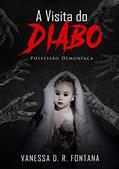 Ler A visita do Diabo: Possessão demoníaca, do autor Vanessa D.R. Fontana