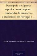 Ler Descripção de algumas especies novas ou pouco conhecidas de crustaceos e arachnidios de Portugal e possessões, do autor Felix Antonio de Brito Capello Ler Descripção de algumas especies novas ou pouco conhecidas de crustaceos e arachnidios de Portugal e possessões, do autor Felix Antonio de Brito Capello