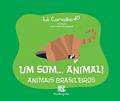 Ler Um Som...Animal! - Animais Brasileiros, do autor Lô Carvalho
