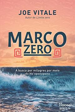 Marco zero: A busca por milagres por meio do Ho'oponopono, do autor Joe Vitale