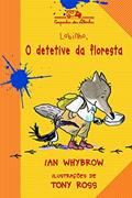 Ler Lobinho, o detetive da floresta, do autor Ian Whybrow