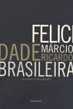 Felicidade Brasileira: Os Versos de um Semblante, do autor Márcio Ricardo