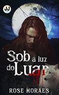 Ler Sob a luz do luar, do autor Rose Moraes