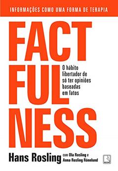 Factfulness: O hábito libertador de só ter opiniões baseadas em fatos, do autor Hans Rosling; Ola Rosling; Anna Rosling Rönnlund