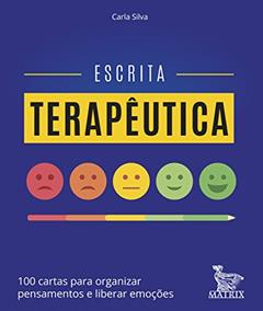 Escrita terapêutica: 100 cartas para organizar pensamentos e liberar emoções, do autor Carla Silva