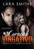 Ler CORAÇÃO VINGATIVO, do autor LARA SMITHE; JOICE S DIAS Ler CORAÇÃO VINGATIVO, do autor LARA SMITHE; JOICE S DIAS