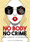 Ler No Body No Crime: Um Conto Evermore, do autor Yas Kettermann Ler No Body No Crime: Um Conto Evermore, do autor Yas Kettermann
