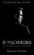 Ler O Primeiro: A história antes do poder - Spin-off de Área Militar, do autor Nathany Teixeira