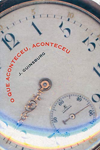 Ler O Que Aconteceu, Aconteceu, do autor Jacó Guinsburg Ler O Que Aconteceu, Aconteceu, do autor Jacó Guinsburg