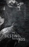 Ler Um destino entre nós, do autor F. S. Moraes