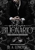 Ler Sob a Proteção do Bilionário - Uma Tentação Misteriosa: Duologia Seduza-me - Livro 2, do autor D. A. Lemoyne Ler Sob a Proteção do Bilionário - Uma Tentação Misteriosa: Duologia Seduza-me - Livro 2, do autor D. A. Lemoyne