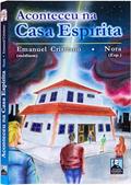 Ler Aconteceu na Casa Espírita, do autor Emanuel Cristiano; Editora Allan Kardec; Nora