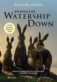 Em busca de Watership Down: O livro que deu origem à série - 3ª Edição, do autor Richard Adams